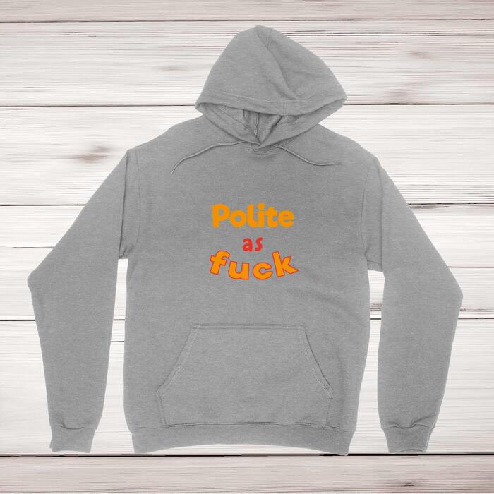 Polite As Fuck Hoodie