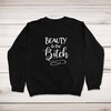 Beauty and the Bitch Sweatshirt