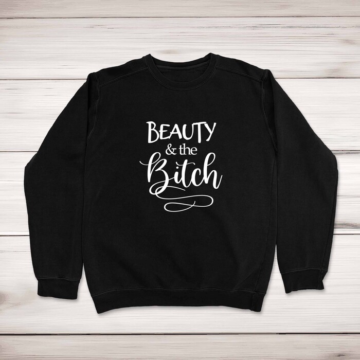 Beauty and the Bitch Sweatshirt