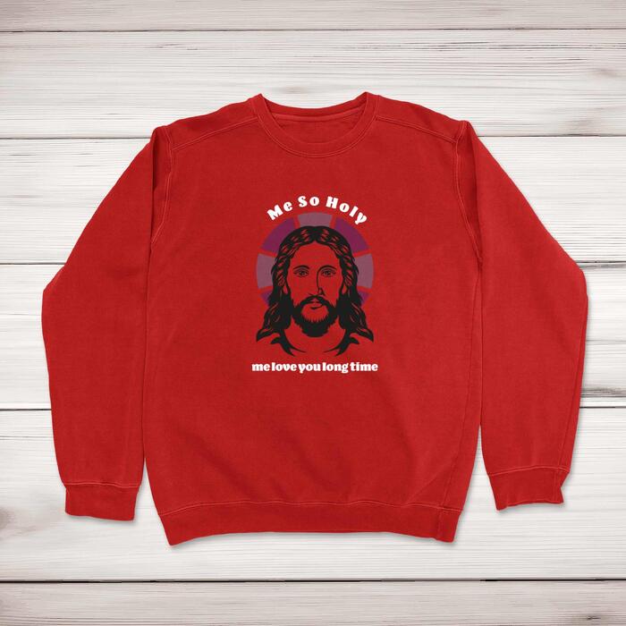 Me So Holy Sweatshirt