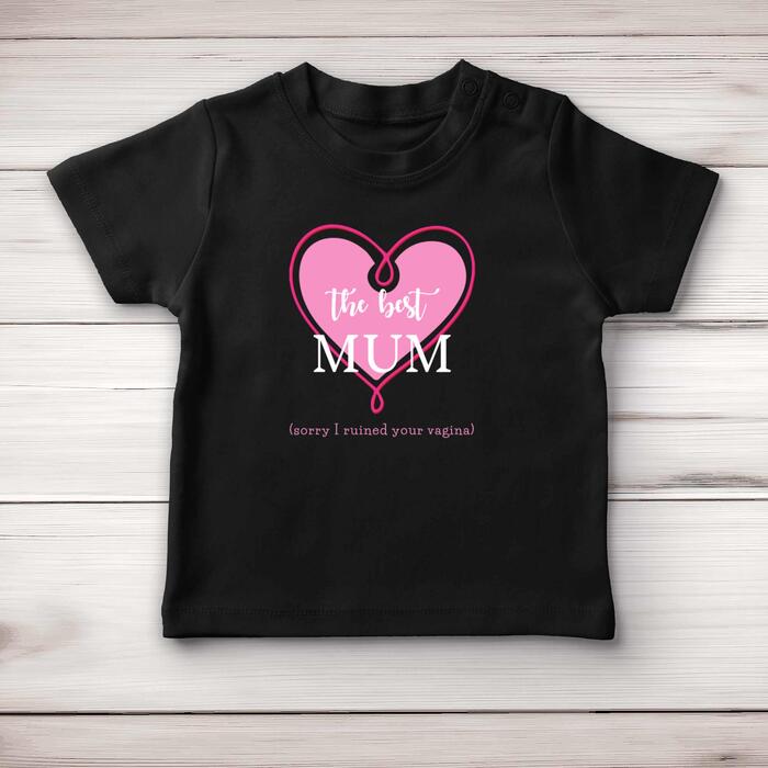 The Best Mum (Sorry I Ruined Your Vagina) Baby T
