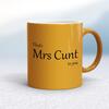 That's Mrs Cunt To You Mug