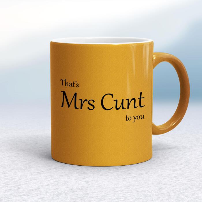 That's Mrs Cunt To You Mug - Gold, 10oz