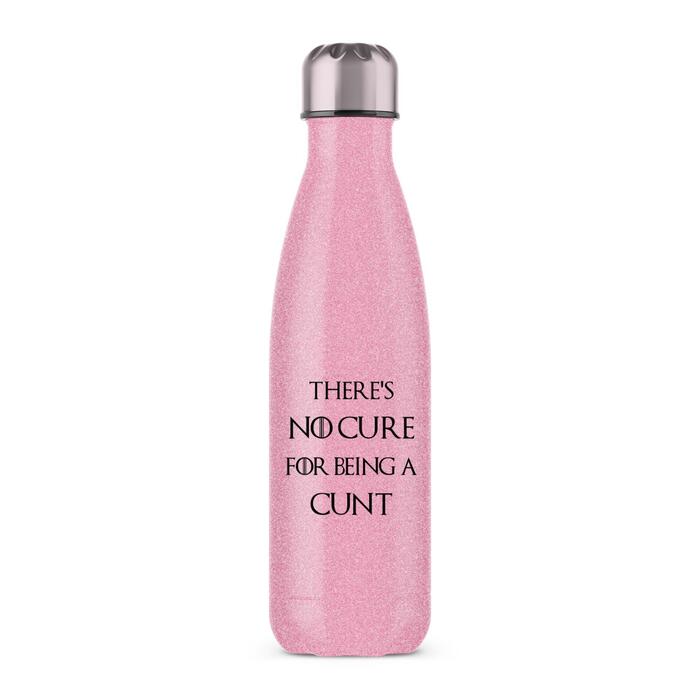 There's No Cure for Being A Cunt Water Bottle - Pink Glitter, One