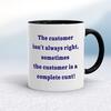 The Customer Isn't Always Right Mug