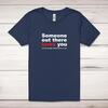 Someone Out There Loves You Adult T-Shirt