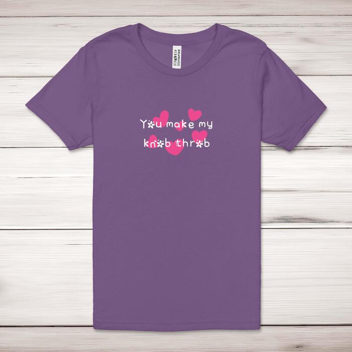 You Make My Knob Throb Adult T-Shirt
