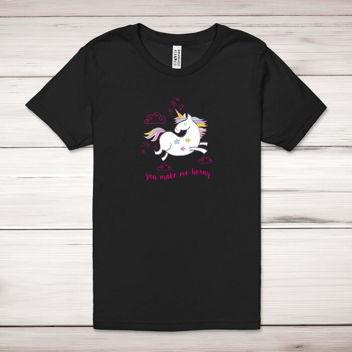 You Make Me Horny Unicorny Adult T-Shirt