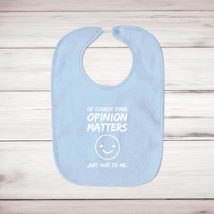 Of Course Your Opinion Matters Baby Bib - Blue, One