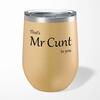 That's Mr Cunt To You Wine Tumbler