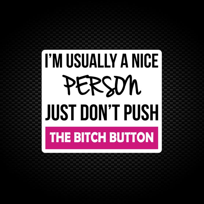 The Bitch Button Vinyl Sticker