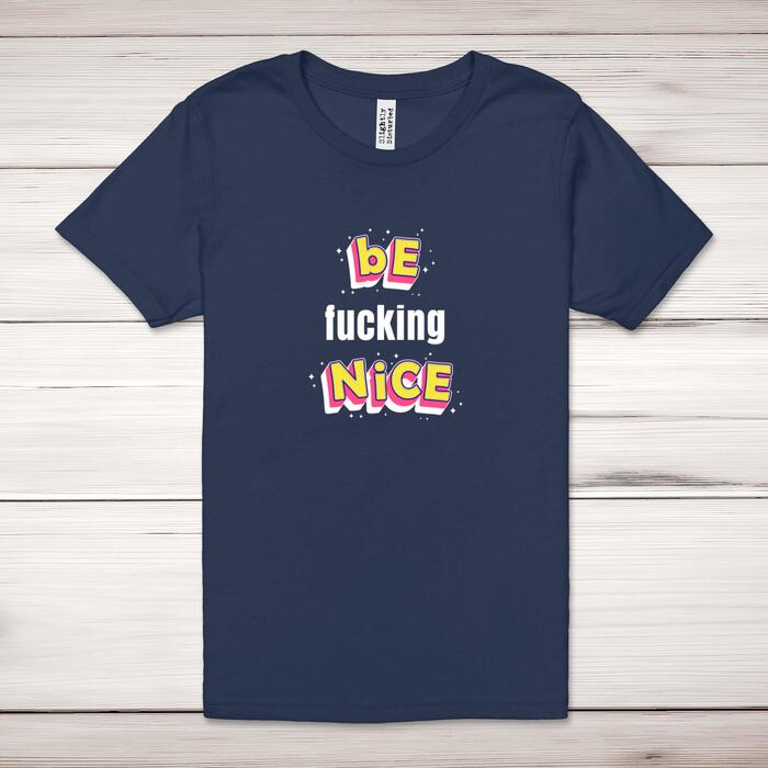 Be Fucking Nice Adult T-Shirt