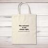 The Customer Is Not Always Right, The Customer Is Usually A Cunt Tote Bag