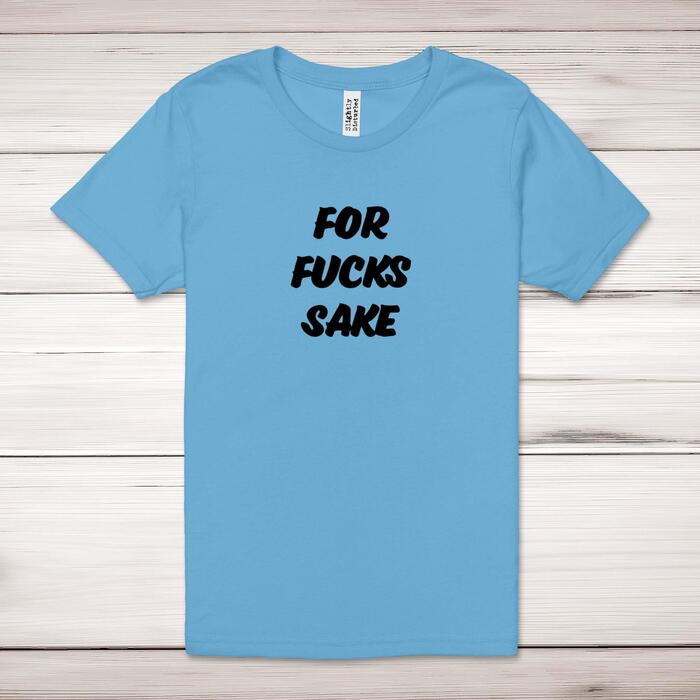 For Fucks Sake Adult T-Shirt