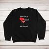 You're A Twat But I Love You! Sweatshirt