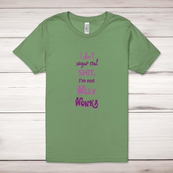 I Don't Sugar Coat Shit, I'm Not Willy Wonka Adult T-Shirt