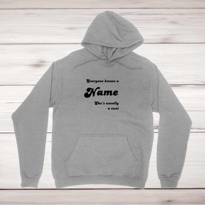 Everyone Knows A Name He's She's Usually A Cunt Hoodie