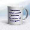 The Customer Isn't Always Right Mug