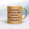 The Customer Isn't Always Right Mug
