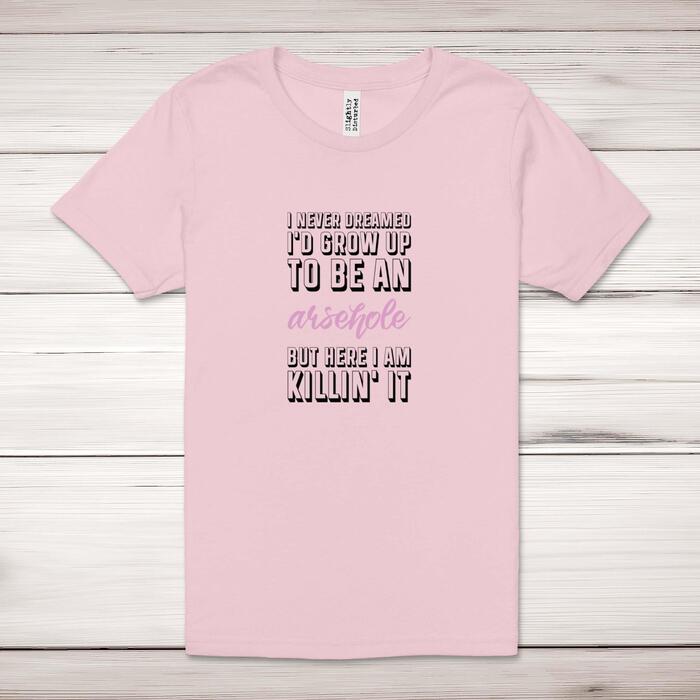 Grow Up To Be An Arsehole Adult T-Shirt