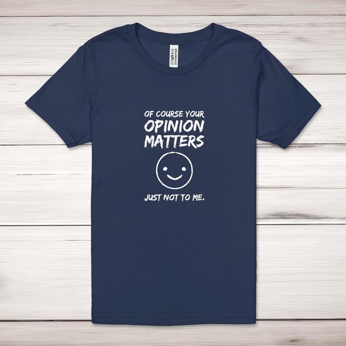 Of Course Your Opinion Matters Adult T-Shirt - Navy, Medium