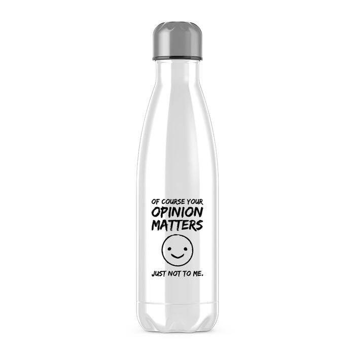 Of Course Your Opinion Matters Water Bottle