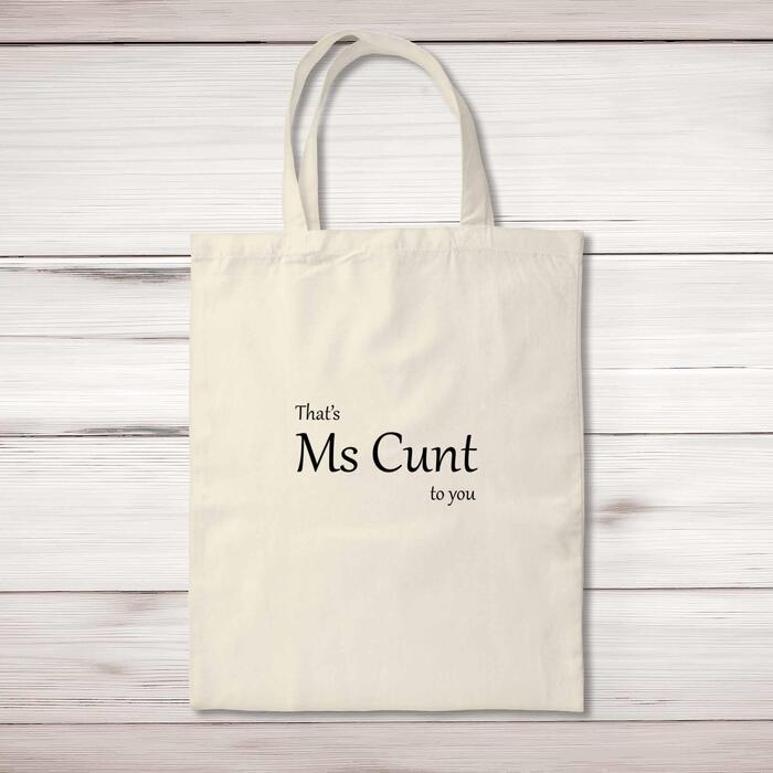 That's Ms Cunt To You Tote Bag