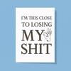 Losing My Shit Greeting Card