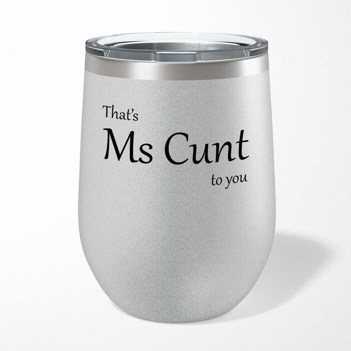 That's Ms Cunt To You Wine Tumbler
