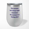 The Customer Isn't Always Right Wine Tumbler