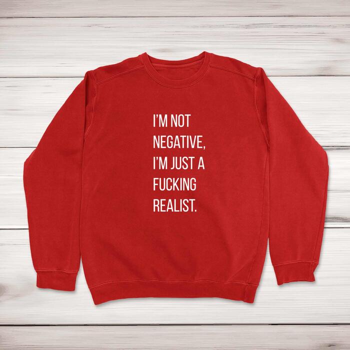 I'm Not Negative Sweatshirt