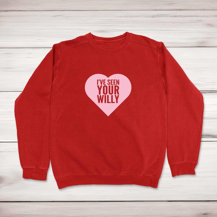 I've Seen Your Willy Sweatshirt