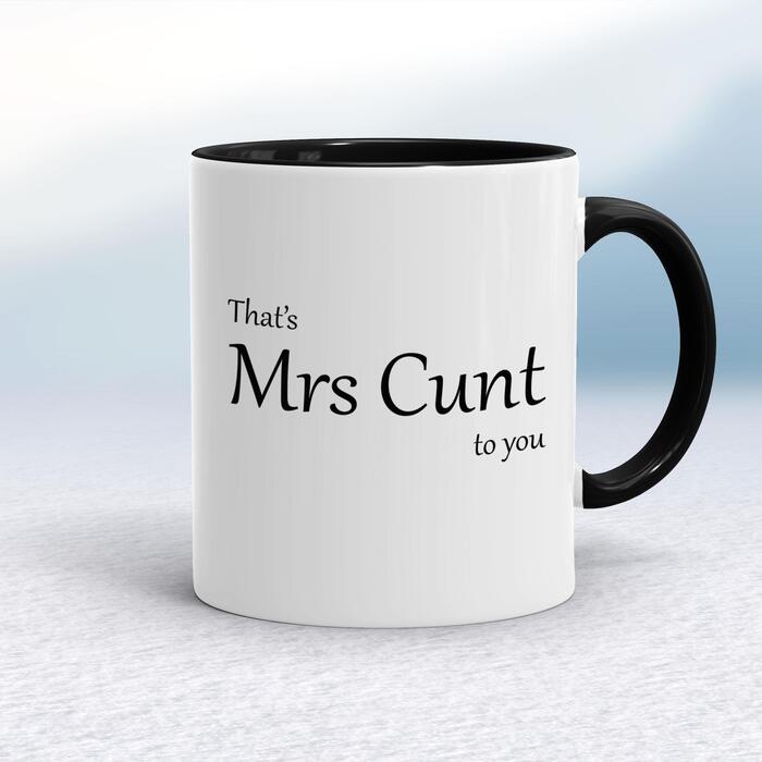 That's Mrs Cunt To You Mug - White/Black, 10oz