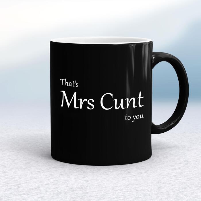 That's Mrs Cunt To You Mug - Black/White, 10oz