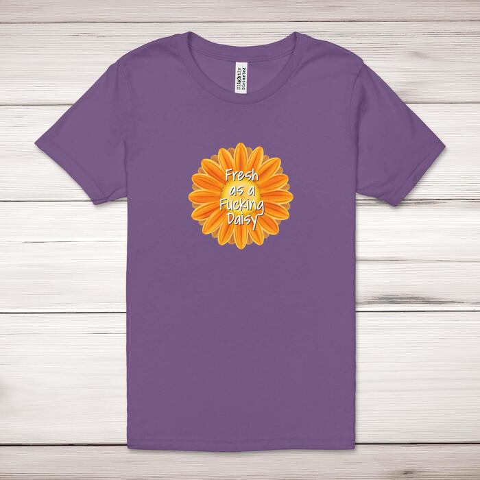 Fresh As A Fucking Daisy Adult T