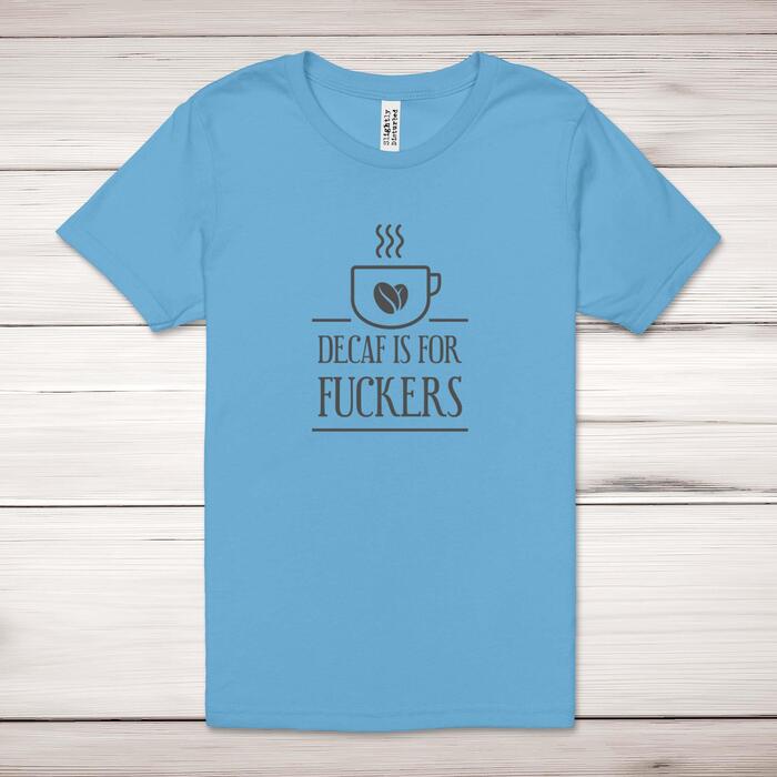 Decaf Is For Fuckers Adult T-Shirt - Ocean Blue, 4XL