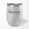 That's Mrs Cunt To You Wine Tumbler