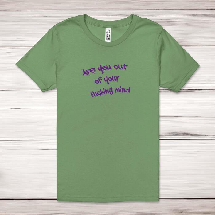 Out Of Your Fucking Mind Adult T-Shirt