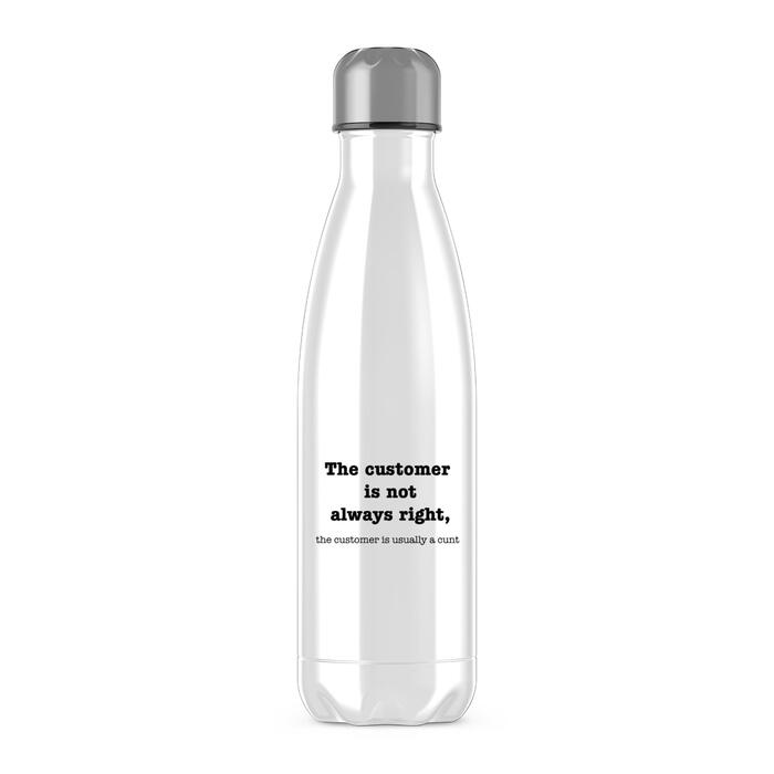 The Customer Is Not Always Right, The Customer Is Usually A Cunt Water Bottle - White, One