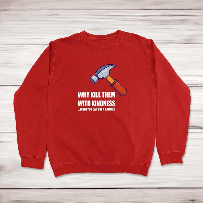 Kill Them With Kindness Sweatshirt