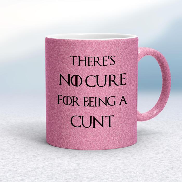 There's No Cure for Being A Cunt Mug - Pink Glitter/White, 10oz