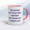 The Customer Isn't Always Right Mug