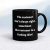 The Customer Isn't Always Right Mug