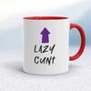 Lazy Cunt Mug