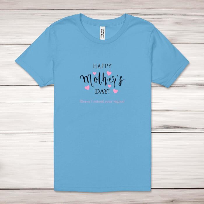 Happy Mother's Day (Sorry I Ruined Your Vagina) Adult T