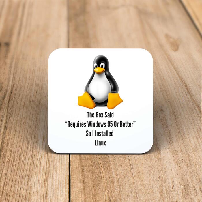 The Box Said Requires Windows 95 So I Installed Linux Coaster