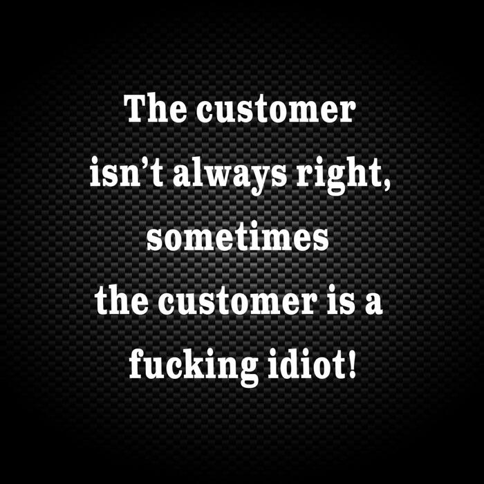 The Customer Isn't Always Right Vinyl Sticker