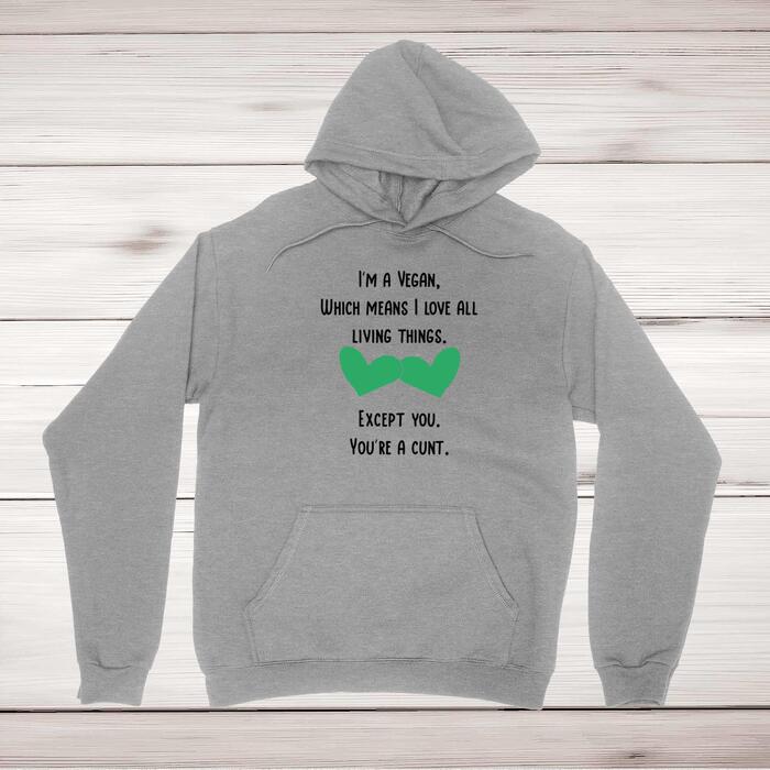 I'm A Vegan, You're A Cunt Hoodie