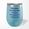 The Customer Isn't Always Right Wine Tumbler