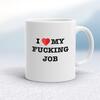 I Love My Fucking Job Mug
